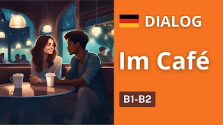 Im Cafe I Deutsch B1 B2 I Hören und Verstehen I GermanStories [upl. by Eatnhoj110]