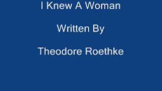 I Knew A Woman  Theodore Roethke [upl. by Adoh]