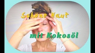 Schöne Haut  Wundermittel Kokosöl  Gesichtsmassage Tutorial Kirsty Coco [upl. by Lucey]