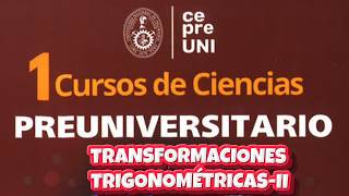 👉CEPRE UNI 2025I👈TRANSFORMACIONES TRIGONOMÉTRICAS II [upl. by Squire64]