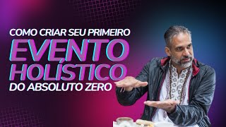 Como Criar seu Evento Holístico do Zero com Cleyton Sales [upl. by Dorrahs]