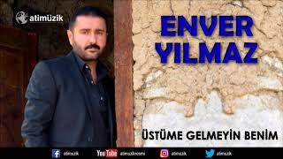 Enver Yılmaz  Üstüme Gelmeyin Benim  © Official Audio [upl. by Norb803]