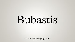 How To Say Bubastis [upl. by Barr]