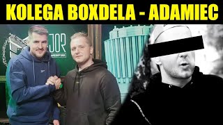 KOLEGA BOXDELA  ADAMIEC  ADAMCY [upl. by Thgiled]