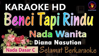 Karaoke Benci Tapi Rindu  Diana Nasution Ver EPR  Nada wanita C  HD  Nada Rendah [upl. by Yasmin687]