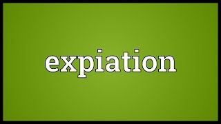 Expiation Meaning [upl. by Codding]