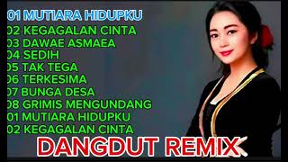 FUL ALBUM DANGDUT REMIX TERBAIK SEPANJANG MASA MUTIARA HIDUP VERSI COWO [upl. by Janeta291]