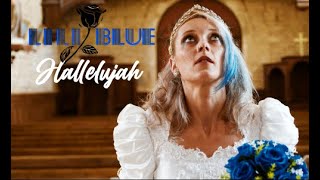 LiLi Blue  Hallelujah Official Video [upl. by Yslek829]