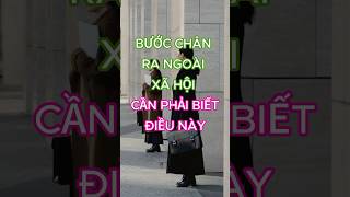 BƯỚC CHÂN RA NGOÀI XÃ HỘI CẦN PHẢI BIẾT ĐIÊU NÀY [upl. by Horwath]