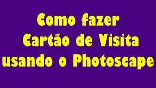 Como fazer Cartão de Visita no Photoscape Oficial [upl. by Idok]