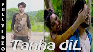 Tanha Dil Full video  Kapil Thakur  Puneetmonarch  Banty rana  New Punjabi song 2018 [upl. by Euell145]