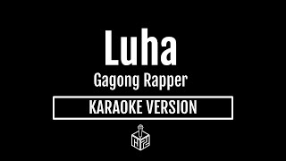 Luha  Gagong Rapper Karaoke Version by RJPD [upl. by Finstad]