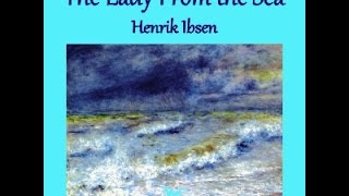 The Lady From the Sea by HENRIK IBSEN Audiobook [upl. by Laon183]