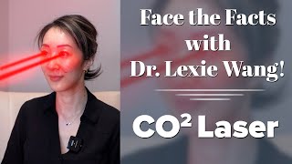 CO2 Laser Resurfacing  Face the Facts with Dr Lexie Wang  West End Plastic Surgery [upl. by Naimaj790]