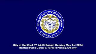 City of Hartford Budget Hearing FY 2425 May 1st 2024 Live Stream [upl. by Fraya397]