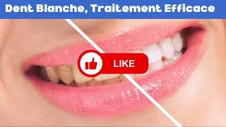 Dent Blanche Traitement Super Efficace [upl. by Lirrehs]