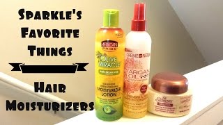 Sparkles Favorite Things  Hair Moisturizers  2014 [upl. by Seuqramed]