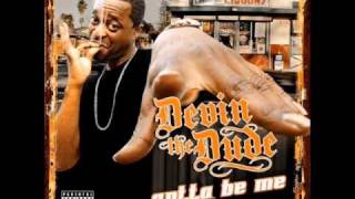 Devin The Dude  Gotta Be Me [upl. by Htaras54]