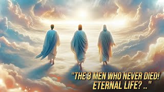 Did These 3 Men Cheat Death in the Bible [upl. by Cromwell]