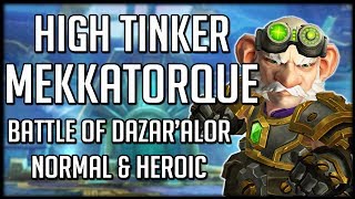 HIGH TINKER MEKKATORQUE NORMAL amp HEROIC  Battle of Dazaralor Raid Guide  WoW BFA [upl. by Aneled]