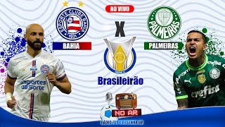 AO VIVO  RÁDIO 🔴 BAHIA X PALMEIRAS  BRASILEIRÃO [upl. by Clovis]