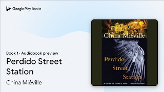 Perdido Street Station Book 1 by China Miéville · Audiobook preview [upl. by Angelique]