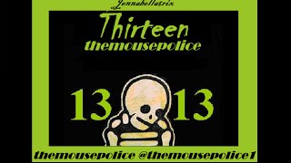 Thirteen 13  Thirteen 13 Cover  themousepolice [upl. by Iliram118]