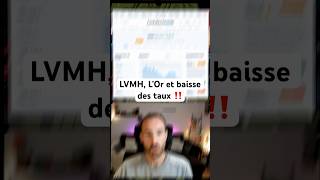 LVMH LOr La baisse des taux On voit tout ça ensemble ‼️ bourse actualités [upl. by Barbi35]