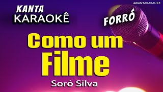 🎤 Karaokê COMO UM FILME forró Soró Silva [upl. by Debbra]