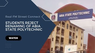 Students reject new name Ogbonnaya Onu Polytechnic prefers Abia State Polytechnic [upl. by Esened940]