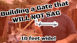 Building a 10 foot wide Wooden Gate that WILL NOT SAG [upl. by Nowell924]