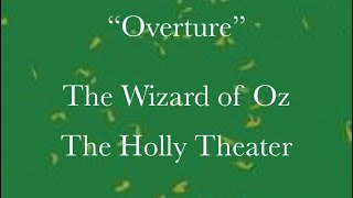 The Wizard of Oz  “Overture”  The Holly Theater [upl. by Fairweather181]