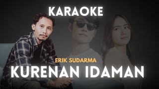 karaoke Kurenan Idaman  Erik Sudarma  oofficial musik karaoke [upl. by Ennaear]