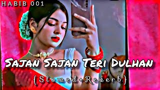 Sajan Sajan Teri Dulhan  Lofi Song SlowedReverb HABIB001 lofisongsstatus [upl. by Gottwald101]