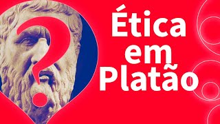 Entenda a ÉTICA em PLATÃO de forma simples [upl. by Ylac562]