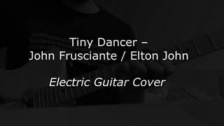 Tiny Dancer – John Frusciante  Elton John Electric Guitar Cover [upl. by Ynohtnael]