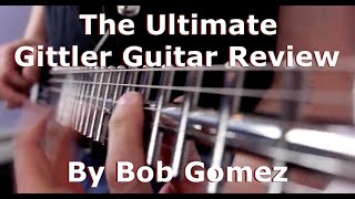 The Ultimate Gittler Guitar Review and Demo by Bob Gomez [upl. by Shultz]