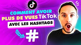 Comment avoir plus de VUES TIKTOK avec les HASHTAGS [upl. by Rednael]