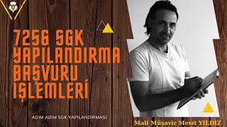 7256 SGK YAPILANDIRMA BAŞVURU İŞLEMLERİ [upl. by Hephzipa]