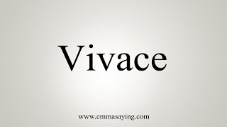 How To Say Vivace [upl. by Notfa]