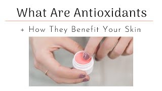 What are Antioxidants  Their Skin Benefits [upl. by Alrac]