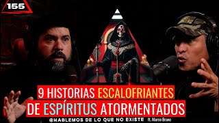 9 Historias Escalofriantes de Espíritus Atormentados  Ft Marco Bravo  Ep 155 [upl. by Nwahsyd384]