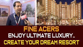 Fine Acers  Enjoy ultimate luxury Create your dream Resort  99TV REALTY [upl. by Aninaj853]