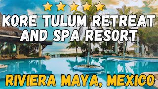 Kore Tulum Retreat and Spa Resort  Riviera Maya Mexico AllInclusive Resort [upl. by Megen]