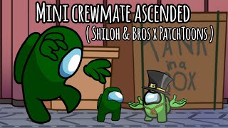 Mini crewmate ascended  Shiloh amp Bros x PatchToons  Animation edit [upl. by Costin]