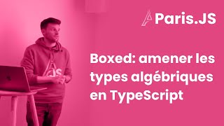 Boxed amener les types algébriques en TypeScript — Matthias Le Brun [upl. by Enahsal]