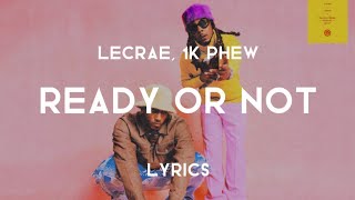 Ready Or Not Lyrics  Lecrae 1K Phew [upl. by Tehr]