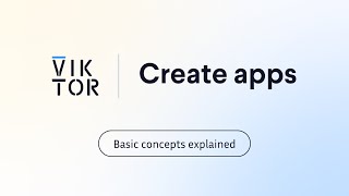 VIKTOR basic concepts explained How to create apps [upl. by Irrej678]