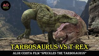 TARBOSAURUS VS TREX  ALUR CERITA FILM SPECKLES THE TARBOSAURUS [upl. by Sheeb]