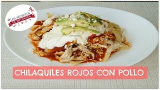 CHILAQUILES ROJOS CON POLLO A MI ESTILO🍰LOS SECRETOS DE MI COCINA🍰 [upl. by Ienttirb]